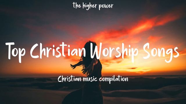 Top Christian Worship Songs 2023 ~ Playlist Hillsong Praise & Worship Songs
