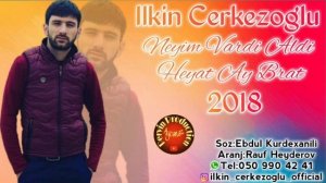 Ilkin Cerkezoglu - Ay Brat 2018 (Dinleyin Superdi)