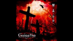 W.A.S.P. - Golgotha