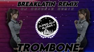 TROMBONE | BREAKLATIN REMIX | DJ DENZKIE VBP