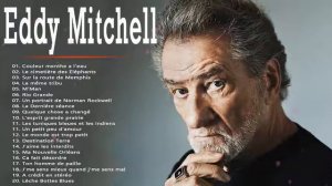 Eddy Mitchell Greatest Hits Playlist 2022 ** Eddy Mitchell les plus belles chansons
