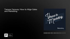 Tamara Yarovoy: How to Align Sales and Marketing