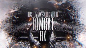 Tomcat Fix Blasterjaxx - Mockingbird