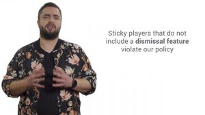 Non-compliant sticky player | Google Publisher Policies