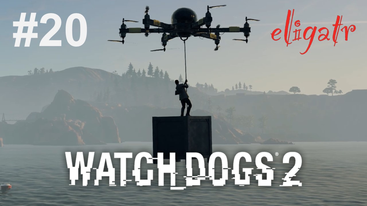 Watch Dogs 2. Часть 20. Прохождение игры. [Без комментариев]