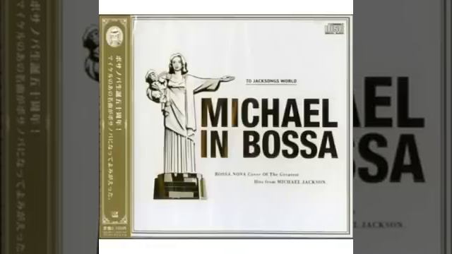 MICHAEL IN BOSSA  МАЙКЛ ДЖЕКСОН В СТИЛЕ БОССА НОВА