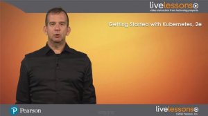 Getting Started With Kubernetes Video Course by Sander van Vugt - 2nd Edition