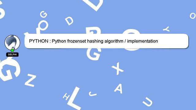 PYTHON : Python frozenset hashing algorithm / implementation