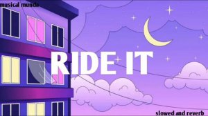 RIDE IT SLOWED AND REVERB SONG-lyrics by (JAY Sean)