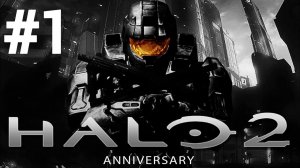 Halo 2: Anniversary #1 Игрофильм Русская озвучка