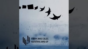 Maya Jane Coles - Humming Bird (Original)