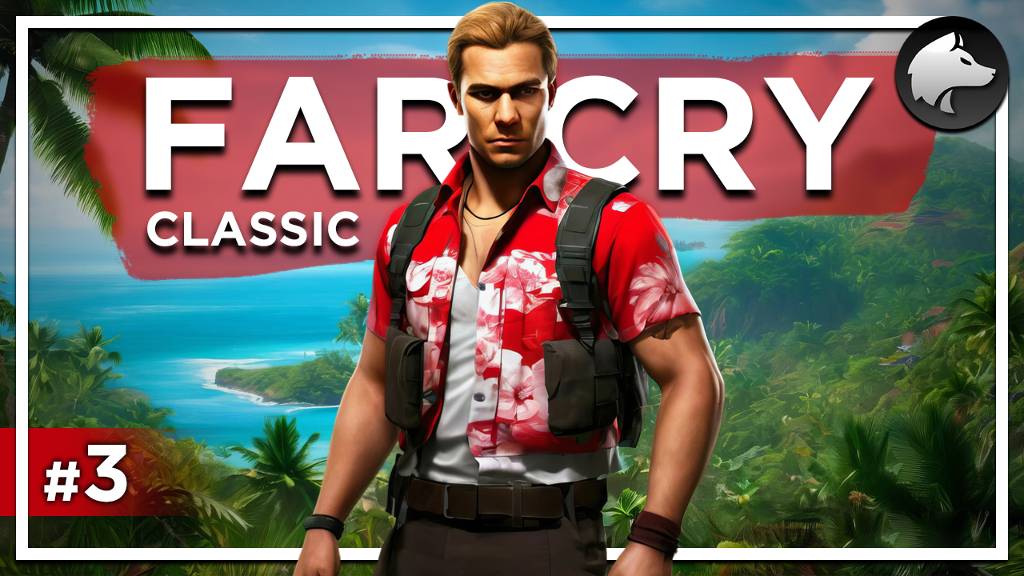 FAR CRY 1 (Classic) • FC1 • Прохождение #3