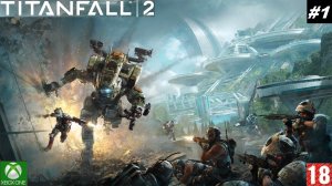 Titanfall 2 - Прохождение #1. (без комментариев)