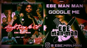 Ebe Man Man - Google Me Ft. Git Jah (Slowed Down) Straight Drop No Cut #EP