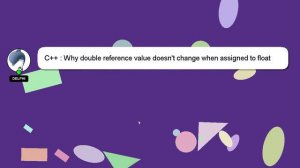 C++ : Why double reference value doesn't change when assigned to float variable in C++