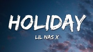 Lil Nas X - HOLIDAY  (Lyrics / Песня с текстом / Караоке)