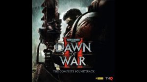 Warhammer 40k: Dawn of War 2 - Ost Attack Of the Heretics