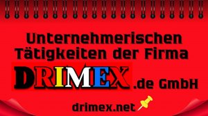 Unternehmerischen Tätigkeiten der Firma DRIMEX.de GmbH