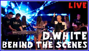 D.White - Behind the Scenes (LIVE). New Italo Disco, Euro Dance, Лучшая музыка 80-х и 90-х