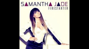Samantha Jade - Firestarter (Audio)