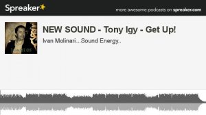 NEW SOUND - Tony Igy - Get Up! (creato con Spreaker)