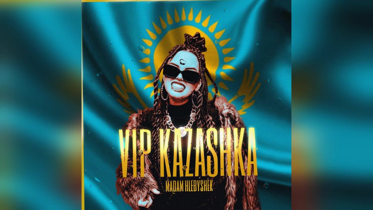 MADAM HLEBYSHEK - VIP KAZASHKA (2023 г ) новинка года !! (4к) смотреть онлайн
