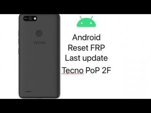 Reset FRP Tecno PoP 2F, Сброс Гугл Акаунта Tecno PoP 2F