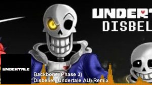 Backbone (Phase 3) - Disbelief (Undertale AU) Remix