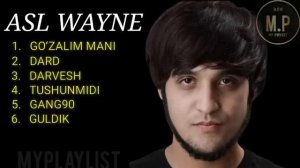 ASL WAYNE / SOʻNGI QOʻSHIQLAR / ASL WAYNE MIX / MYPLAYLIST