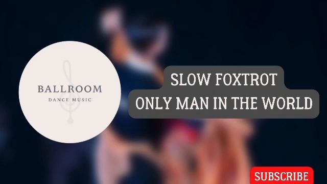 Slow Foxtrot music | Only man in the world смотреть онлайн