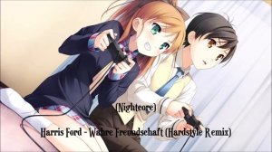 (Nightcore) Harris Ford - Wahre Freundschaft (Hardstyle Remix) (HD)