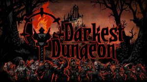 Начало боли и страданий. Ученик некроманта. Darkest Dungeon #1.