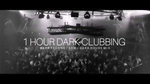 1 HOUR DARK CLUBBING _ Dark Techno _ EBM _Dark House Mix
