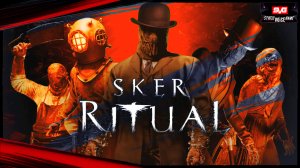SKER RITUAL Официальный Геймплейный Трейлер (2022)