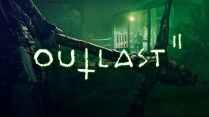 Outlast 2 | Что у вас здесь происходит?