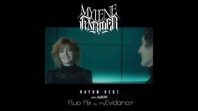 Mylène Farmer & Aaron - Rayon Vert (Fluo Mix)