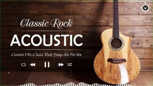 Acoustic Classic Rock Collection | Greatest Hits Classic Rock Songs Of 60s 70s 80s