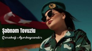 Şəbnəm Tovuzlu -  Qarabağ Azərbaycandır (Official Video)