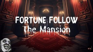 Fortune Follow: The Mansion ➤ ПОЛНОЕ ПРОХОЖДЕНИЕ