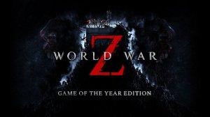World War Z - GOTY Edition | Ознакомительный трейлер. PS4 | 1080p | 60fps.