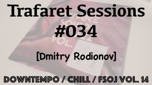 Trafaret Sessions #034 - 14.09.2018 (Dmitry Rodionov) - downtempo / chill / fsoj vol. 14