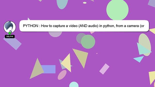 PYTHON : How to capture a video (AND audio) in python, from a camera (or webcam) смотреть онлайн