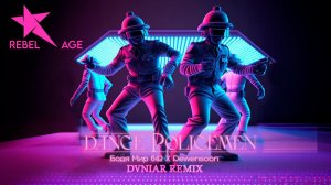 Бодя Мир642 х Dewensoon - Dance Policemen (DVNIAR Remix) @rebelage