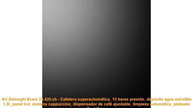 ☀️ Delonghi Ecam 23.420.sb - Cafetera superautomática¸ 15 bares presión¸ depósito agua extraíble 1¸