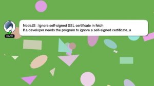 NodeJS : Ignore self-signed SSL certificate in fetch