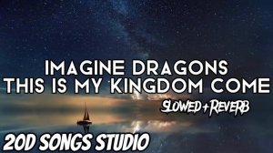 Imagine Dragons - This Is My Kingdom Come - Slowed+Reverb