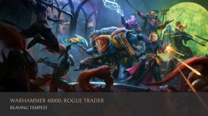 Warhammer 40,000: Rogue Trader (OST) - Reaving Tempest