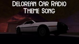 Delorean Car Radio Theme Song | Roblox Ray's Mod