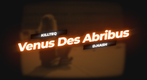 KILLTEQ & D.HASH - Venus Des Abribus