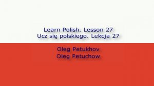 Learn Polish. Lesson 27. In the hotel – Arrival. Ucz się polskiego. Lekcja 27. W hotelu – przyjazd.